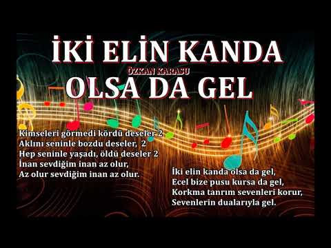 İKİ ELİN KANDA OLSA DA GEL - Enst.ORHAN GENCEBAY