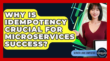 Why Is Idempotency Crucial For Microservices Success? - Server Logic Simplified