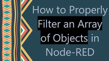 How to Properly Filter an Array of Objects in Node-RED