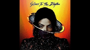 Michael Jackson - Slave To The Rhythm (Alternate Version) [Audio HQ]