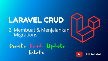 LARAVEL CRUD #2 - Membuat dan Menjalankan Migrations