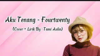 Aku Tenang  Fourtwenty cover  Lirik By  Tami Aulia