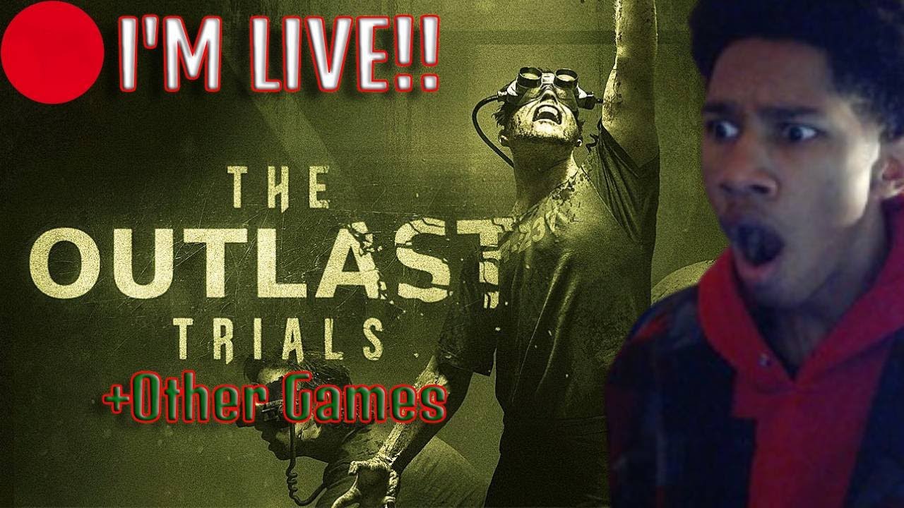 THE OUTLAST TRIALS!!!!!! AGAIN!!!!!! LET'S GOOOOOOOOO!!!!!!!! +Other Games