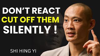 Don’t React, Cut Them Off Silently – Shi Heng Motivational Speech