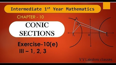 Conic Sections | Inter Maths 1st Year | Chapter-10 | Exercise-10e(III - 1,2,3)@V V Lakshmi classes
