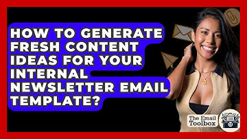 How To Generate Fresh Content Ideas For Your Internal Newsletter Email Template?