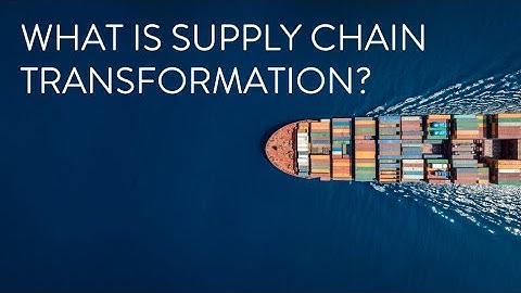What is Supply Chain Transformation