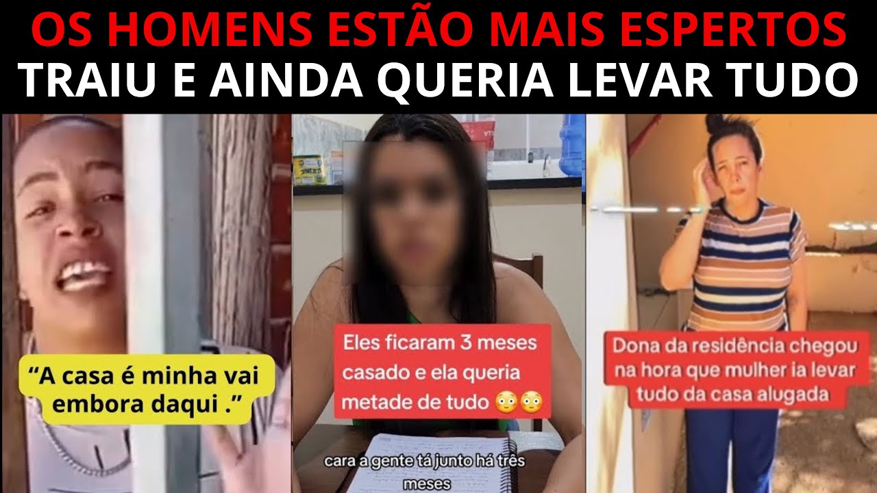 ￼￼MULHERES SE DANDO MAL AO DESCOBRIR Que Não ia ficar com a Casa do Cara 