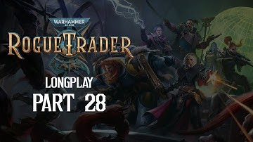 Capital Punishment - W40K: Rogue Trader Longplay Part 28