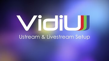 VidiU - Ustream & Livestream Setup