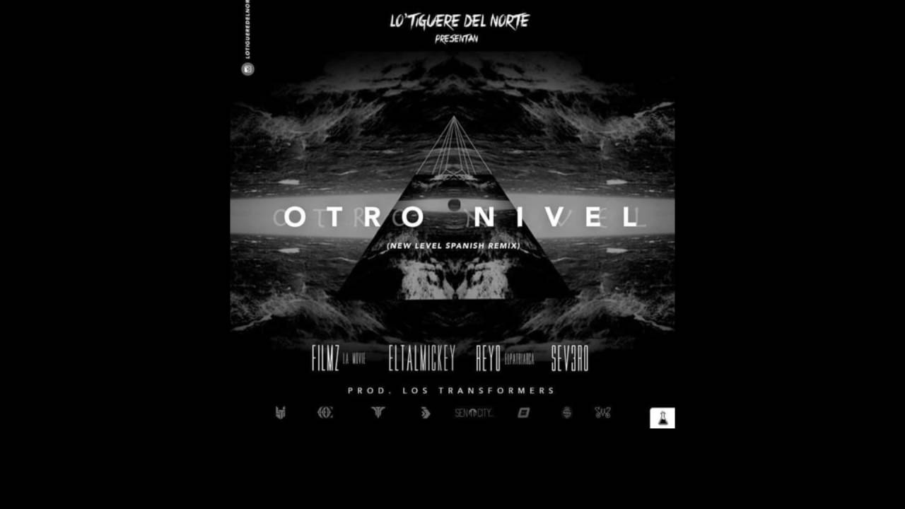 Otro Nivel-Reyo El Patriarca,El Tal Mickey,Filmz La Movie,2 Severe Prod.By Los Transformers