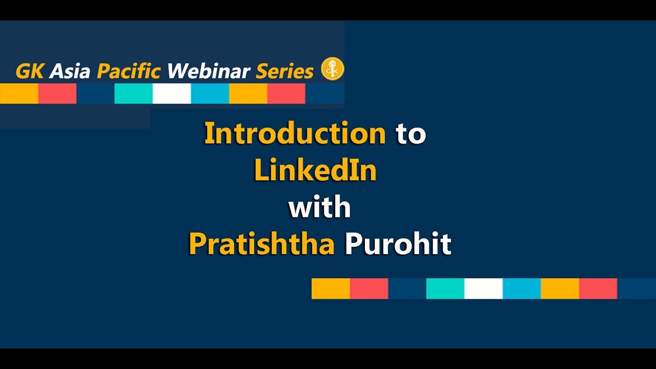 GK APAC: Introduction to LinkedIn with Pratishtha Purohit