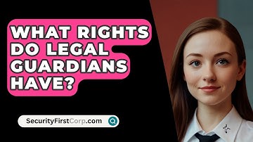 What Rights Do Legal Guardians Have? - SecurityFirstCorp.com