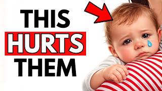 10 EVERYDAY Things That HURT'S Your Baby's FEELINGS (STOP NOW) Guide