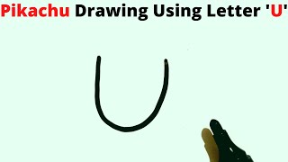 How To Draw A Pikachu Using Letter Upikachu Drawing Easy Step By Step For Kids And Beginners