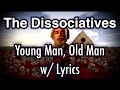 The Dissociatives - Young Man, Old Man (w/ Lyrics)