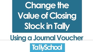 Change the Value of Closing Stock in Tally - Easy & Simple