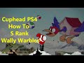 Cuphead - Wally Warbles Expert S Rank Guide - PS4