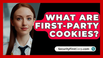 What Are First-Party Cookies? - SecurityFirstCorp.com