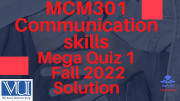 MCM301 - Communication skills Quiz 1 Solution Fall 2022 | Study By Noor Khan
