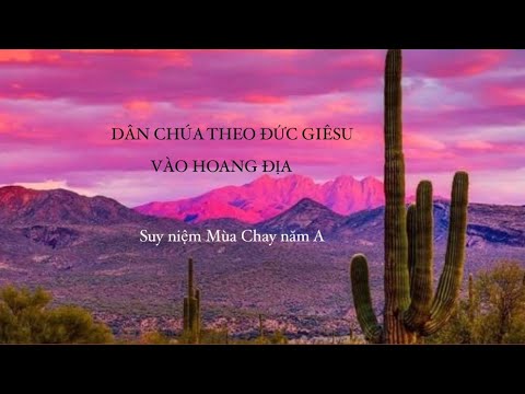 🏜️DÂN CHÚA THEO ĐỨC GIÊSU ✝️VÀO HOANG ĐỊA 🌵l Suy niệm Mùa Chay Năm A