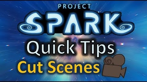 Project Spark - Quick Tips - Cut Scenes