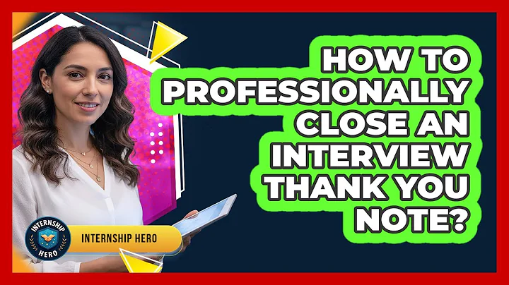 How To Professionally Close An Interview Thank You Note?