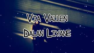 Via Vallen - Dalan Liyane Lirik