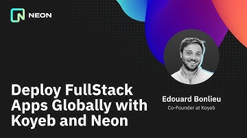 Deploy Fullstack apps with Koyeb and Neon (Edouard Bonlieu)