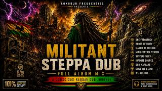 MILITANT STEPPA DUB 🔥 Full Album Mix | Conscious Roots Reggae Journey