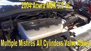 2004 Acura MDX all 6 cylinders misfiring  valve adjustment