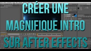 Tutoriel - Créer Une Magnifique Intro Sur After Effect