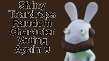 Shiny Teardrops Random Character Voting Again 9