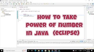 how to take power of a number in java in eclipse | how to take power of a number in eclipse
