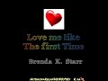 LOVE ME LIKE THE FIRST TIME ~ BRENDA  K. STARR