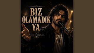 Biz Olamadık Ya