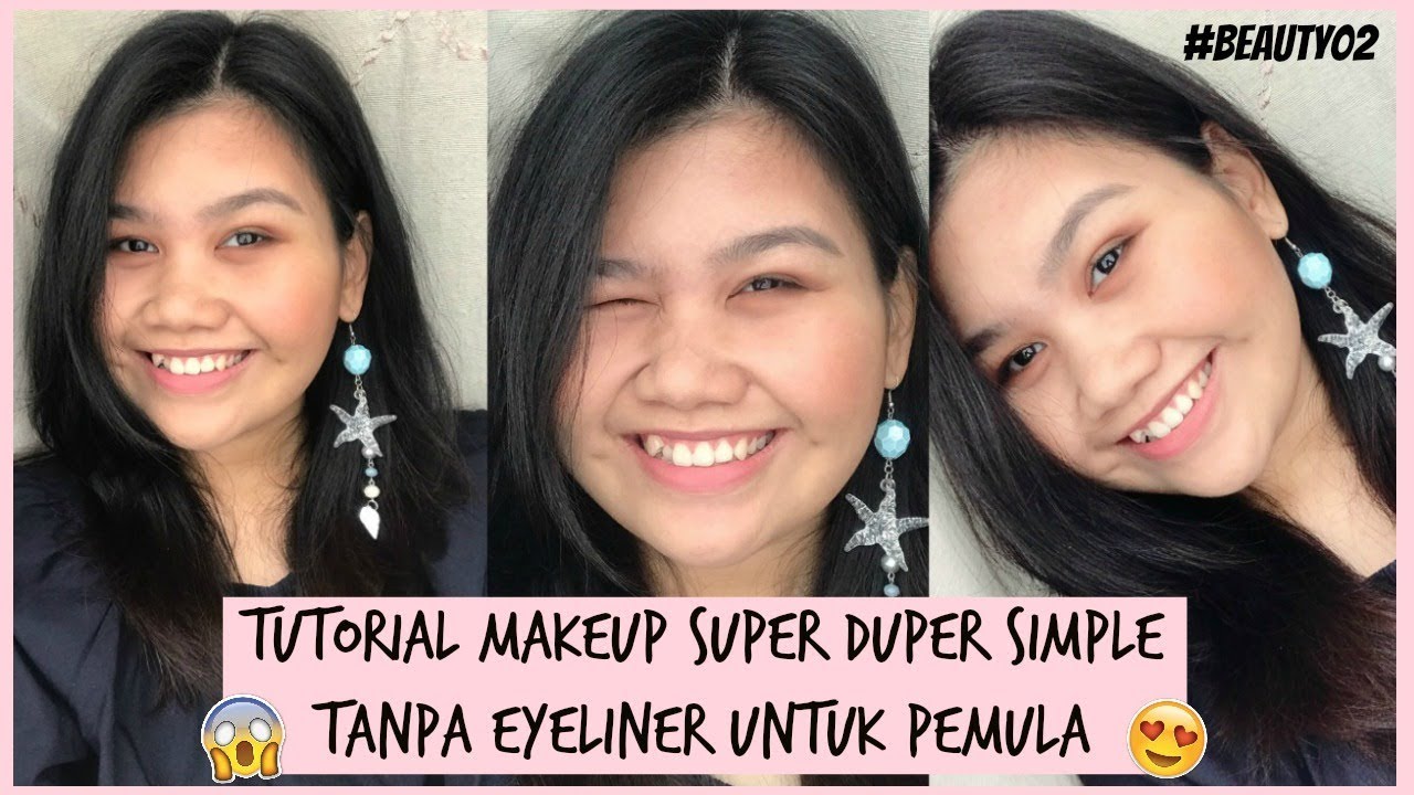 BEAUTY02 TUTORIAL MAKEUP SUPER SIMPLE UNTUK PEMULA Tanpa Eyeliner