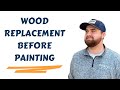 Wood Replacement Before Exterior Painting