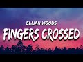 Elijah woods  fingers crossed lyrics