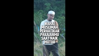 Video Pendek: Wahai Muslimah, Perhatikan Pakaianmu Saat Naik Motor - Ustadz Ujie Efendi, BA