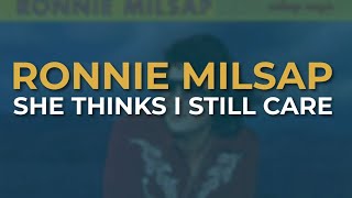 Ronnie Milsap - She Thinks I Still Care (Official Audio)