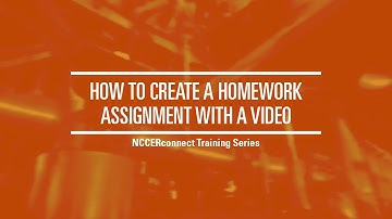 How to Create a Homework Assignment with a Video - NCCERconnect Training Series