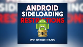 Google's Sideloading Restrictions Clarified