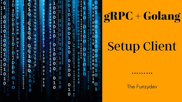 gRPC Golang - #3.2 - Setup client - The Funzy Dev