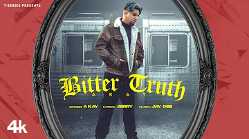 Bitter Truth (Full Song) | A Kay | Jay Dee | Jerry | Latest Punjabi Songs 2022
