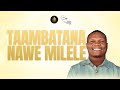 Boaz Danken TAAMBATANA NAWE MILELE LoveAnthemtoJESUS 