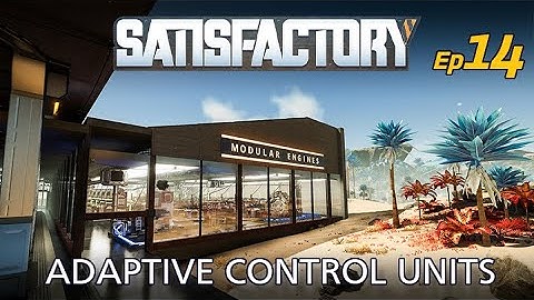 Satisfactory 1.1 | Episode 014 | Adaptive Control Units