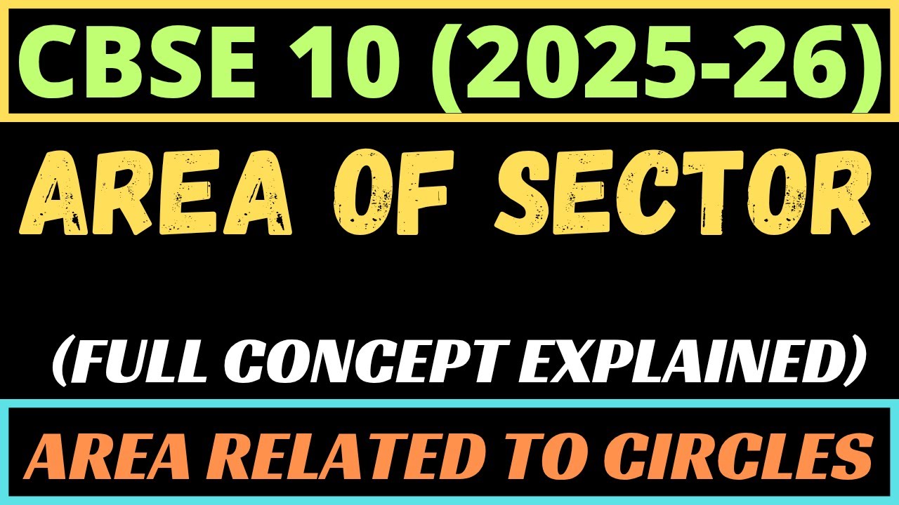 AREA OF SECTOR FULL CONCEPT | CBSE 10 (2025-26)