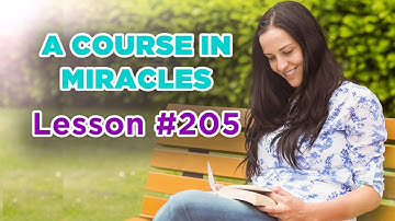 A Course In Miracles - Lesson 205