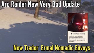 Arc Raider New Very Bad Update, New Trader  Ermal Nomadic Envoys